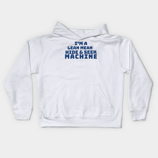 I'm a Lean Mean Hide and Seek Machine Kids Hoodie by TeachUrb